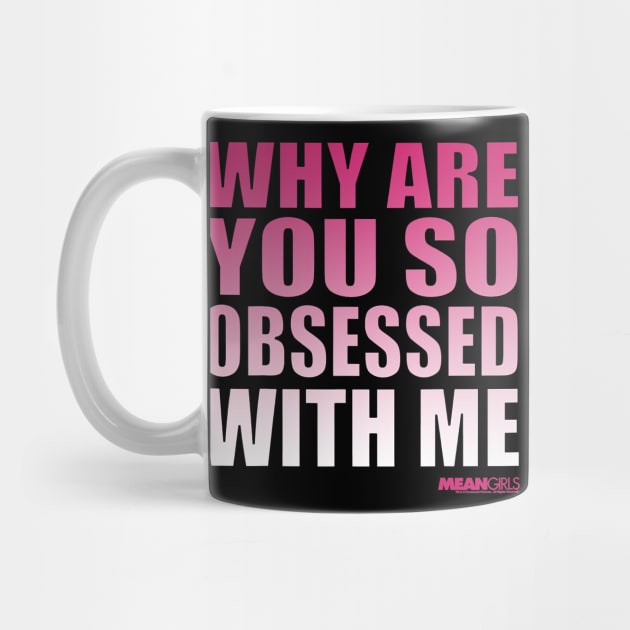 Mean Girls Why Are You So Obsessed With Me Pink Gradient by totemgunpowder